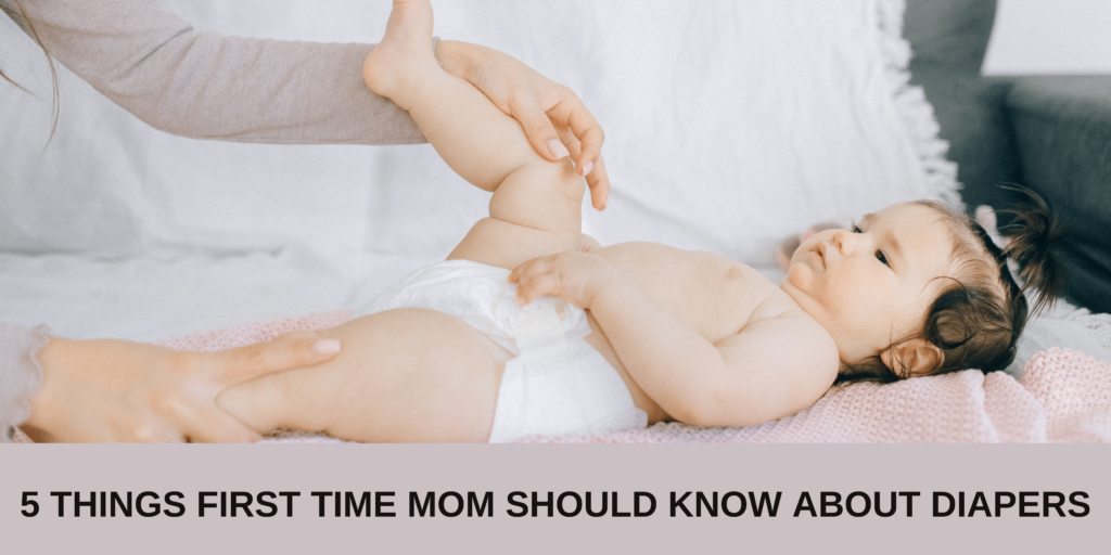 5 things first time mom should know about diapers