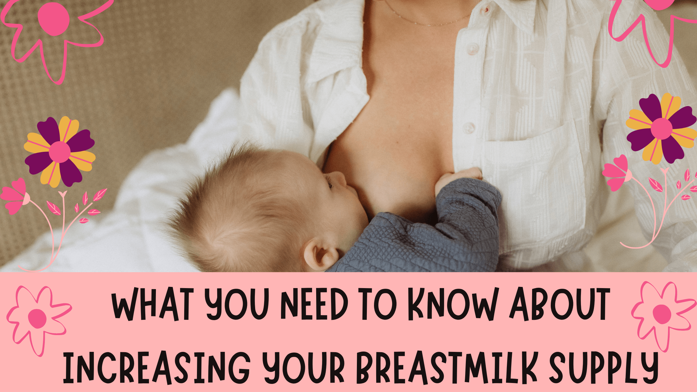 What You Need to Know About Increasing Your Breastmilk Supply