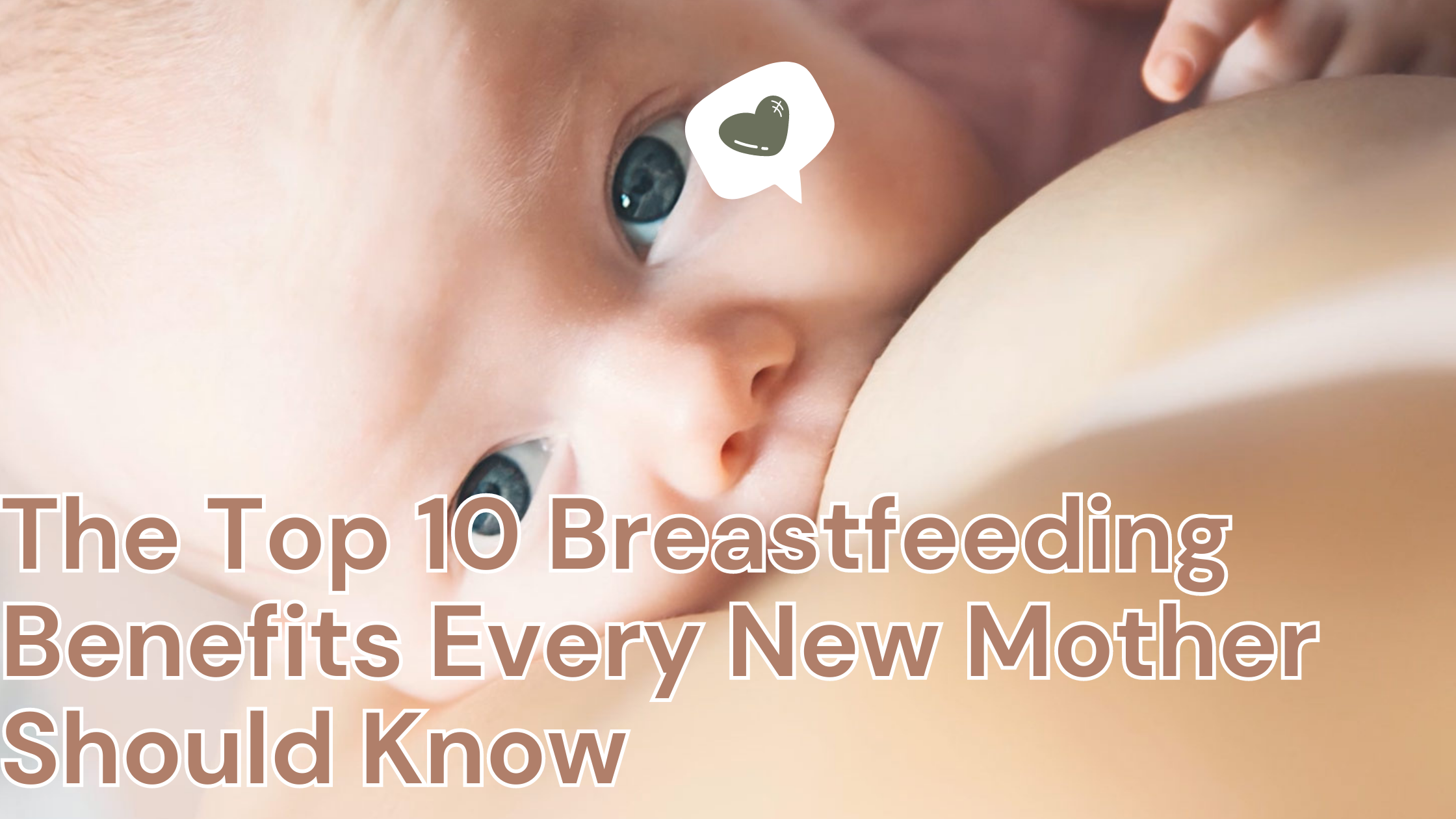 The Top 10 Breastfeeding Benefits Every New Mother Should Know